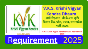 V.K.S. Krishi Vigyan Kendra Dhaura Recruitment 2025